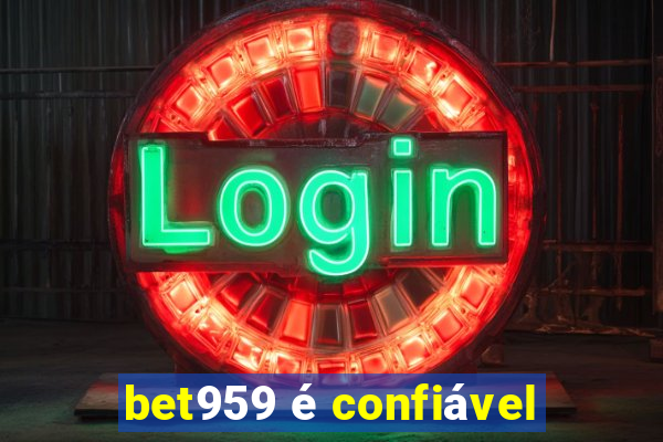 bet959 é confiável