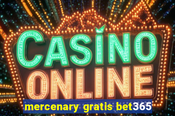 mercenary gratis bet365