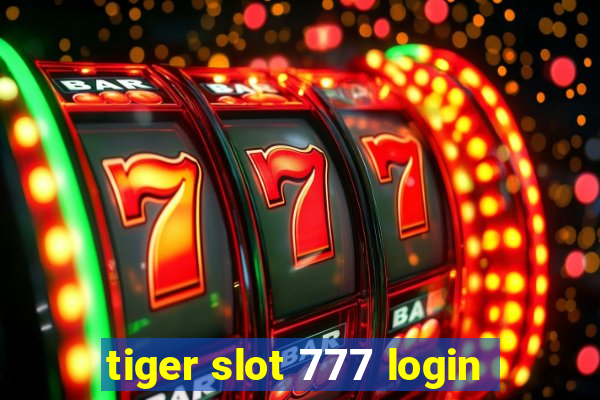 tiger slot 777 login