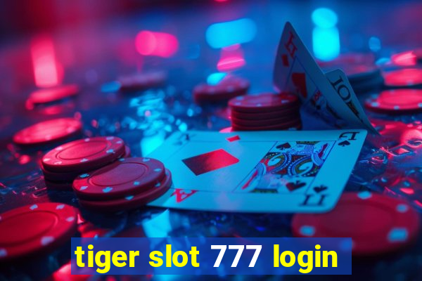 tiger slot 777 login