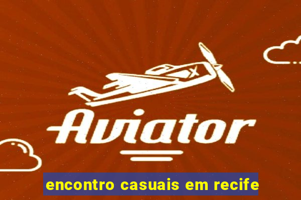 encontro casuais em recife