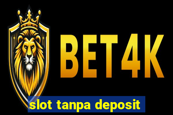 slot tanpa deposit