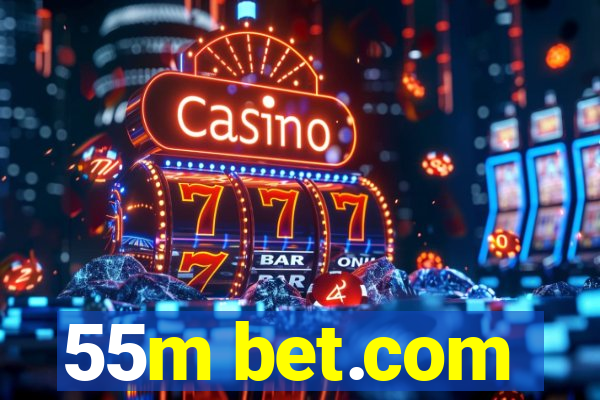 55m bet.com