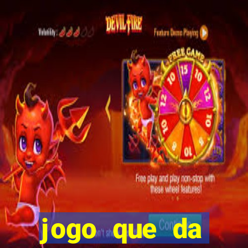 jogo que da dinheiro 2024