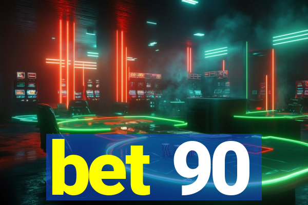 bet 90