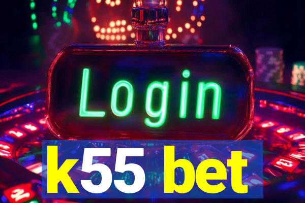 k55 bet