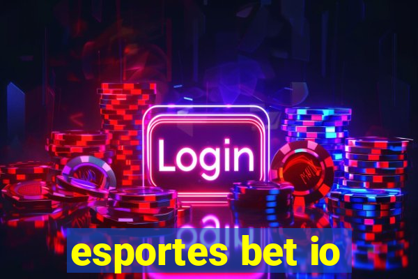 esportes bet io