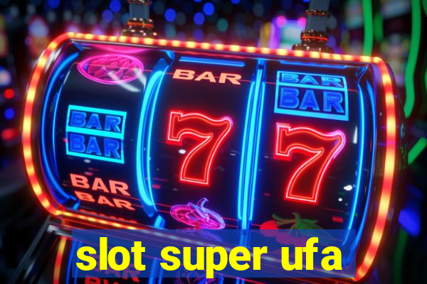 slot super ufa