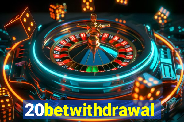 20betwithdrawal