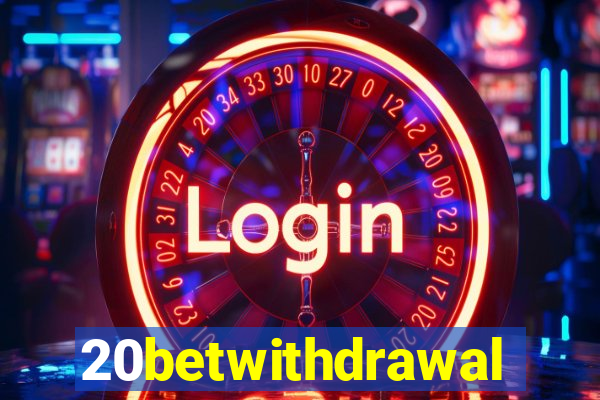 20betwithdrawal