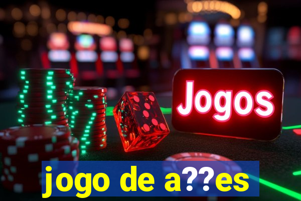 jogo de a??es