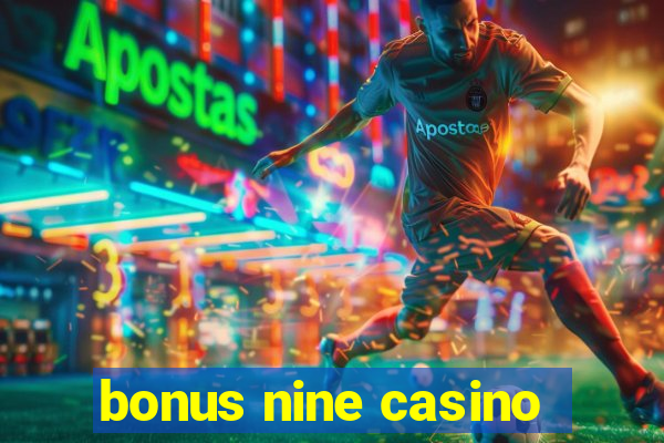 bonus nine casino