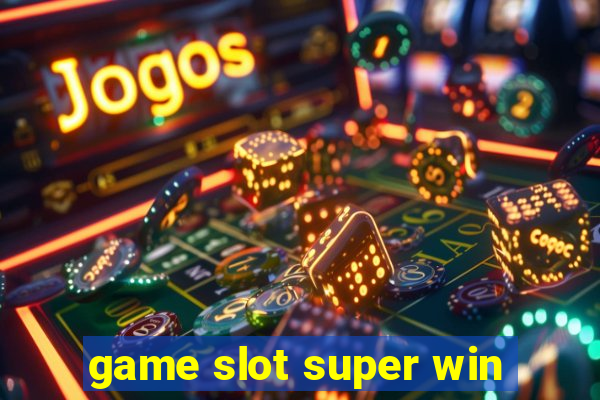 game slot super win