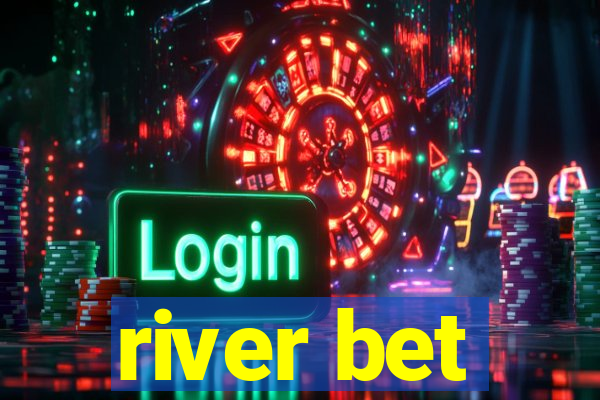 river bet