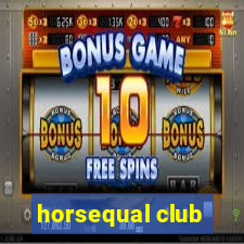 horsequal club