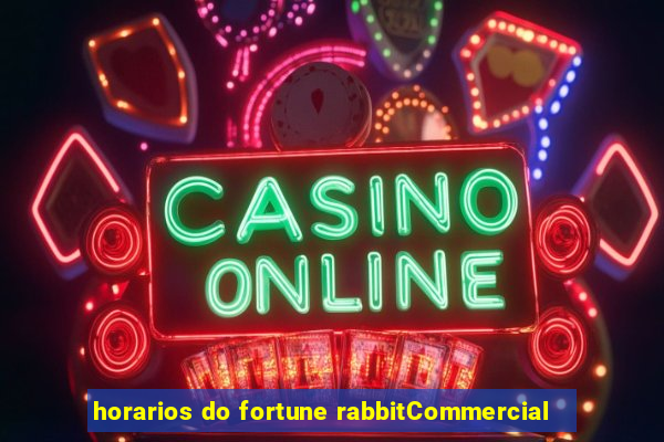 horarios do fortune rabbitCommercial