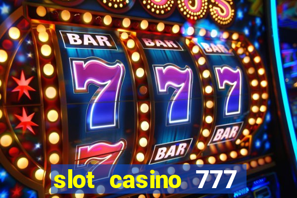 slot casino 777 paga mesmo