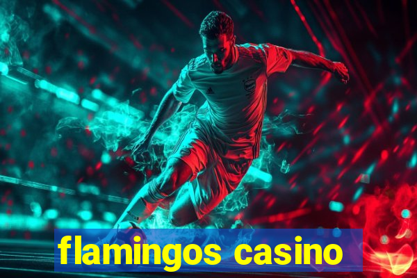 flamingos casino