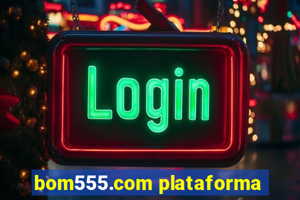 bom555.com plataforma