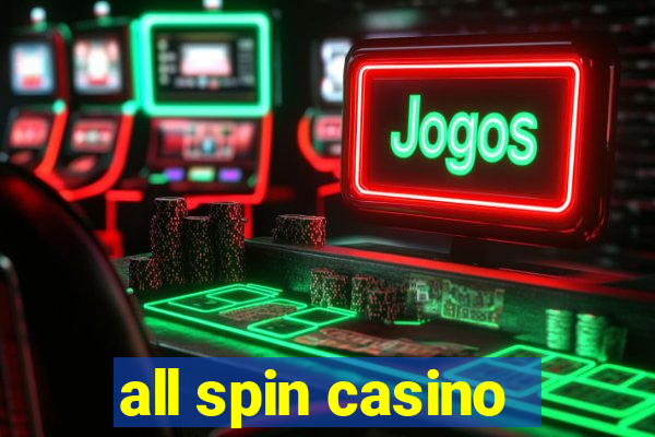 all spin casino