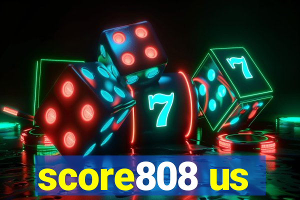 score808 us