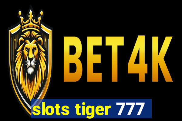 slots tiger 777