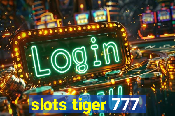 slots tiger 777