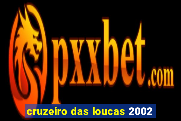 cruzeiro das loucas 2002