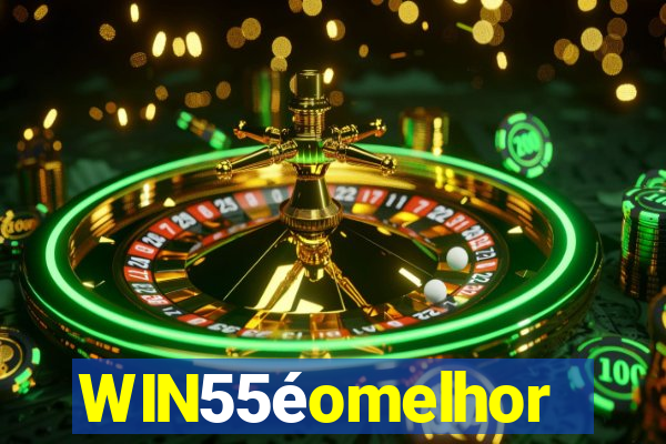 WIN55éomelhor