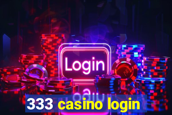 333 casino login