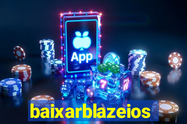 baixarblazeios