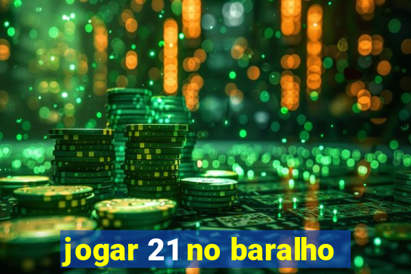 jogar 21 no baralho