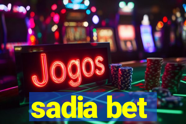 sadia bet