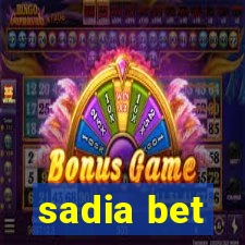 sadia bet