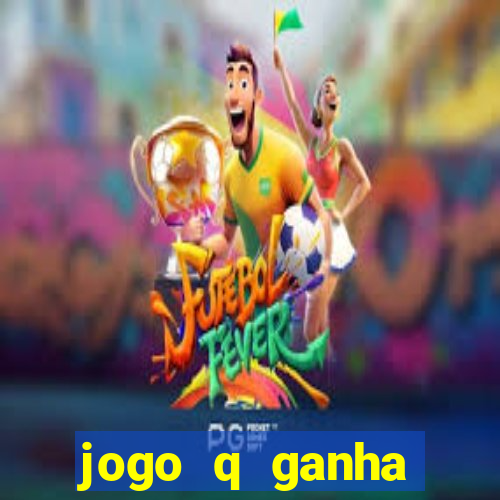 jogo q ganha dinheiro de verdade