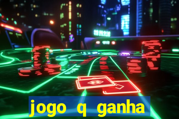 jogo q ganha dinheiro de verdade