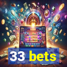 33 bets