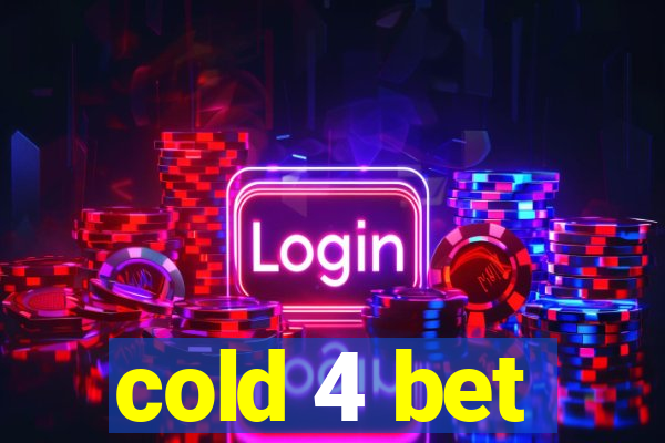 cold 4 bet