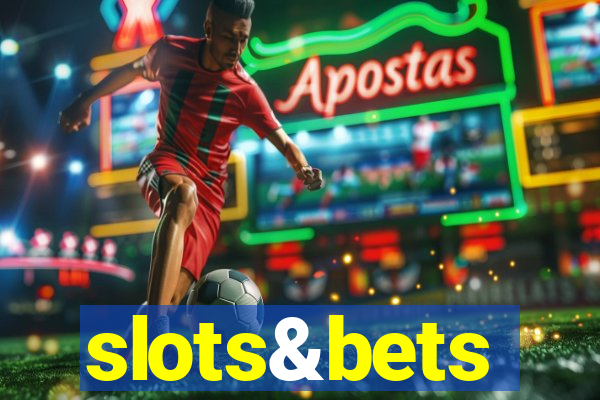 slots&bets