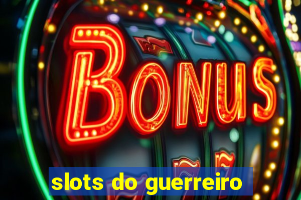 slots do guerreiro