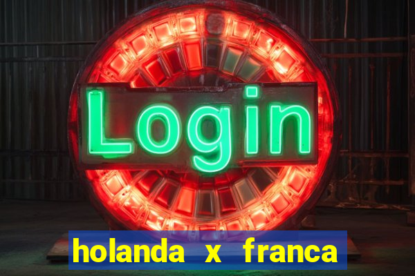 holanda x franca onde assistir