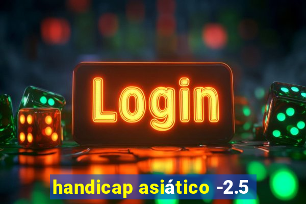 handicap asiático -2.5