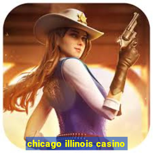 chicago illinois casino