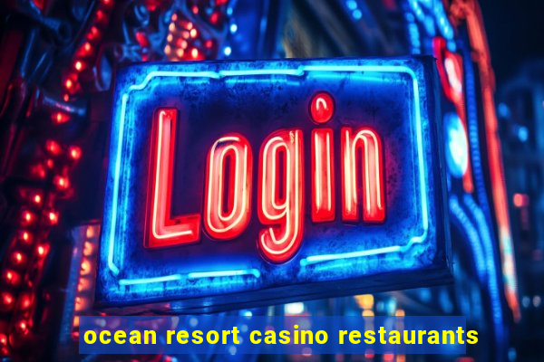 ocean resort casino restaurants