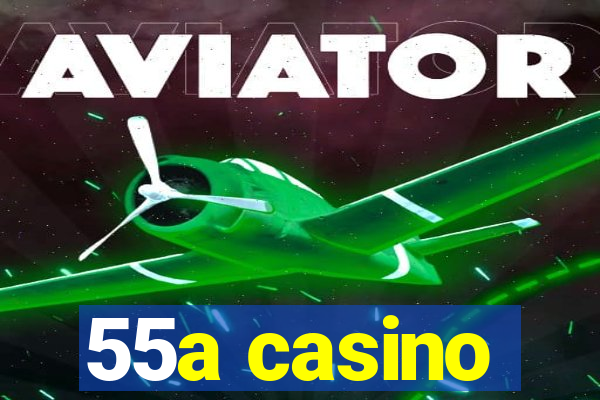 55a casino