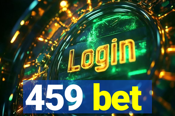 459 bet