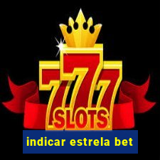 indicar estrela bet