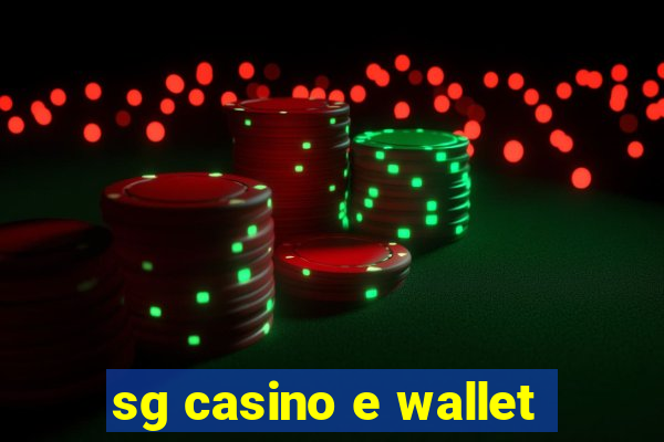 sg casino e wallet