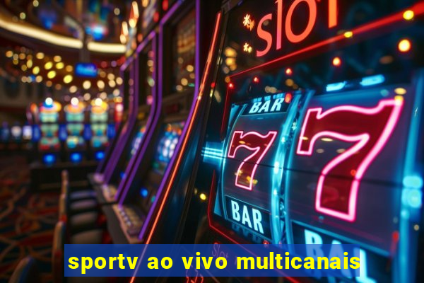 sportv ao vivo multicanais