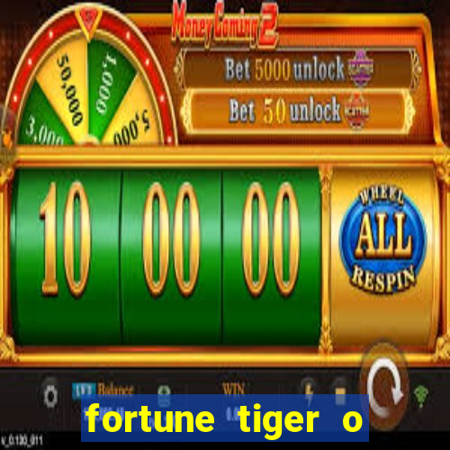 fortune tiger o que e